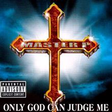 Master P: Only God Can Judge Me