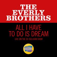 The Everly Brothers: All I Have To Do Is Dream (Live On The Ed Sullivan Show, February 28, 1971) (All I Have To Do Is DreamLive On The Ed Sullivan Show, February 28, 1971)