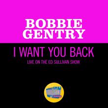 Bobbie Gentry: I Want You Back (Live On The Ed Sullivan Show, November 1, 1970) (I Want You BackLive On The Ed Sullivan Show, November 1, 1970)