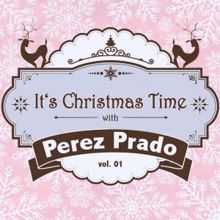 Pérez Prado: It's Christmas Time with Perez Prado, Vol. 01