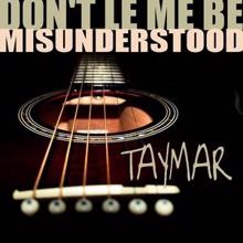 Taymar: Don't Le Me Be Misunderstood