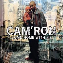 Cam'Ron: Come Home With Me