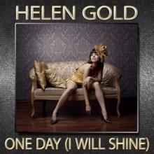 Helen Gold: One Day (I Will Shine)
