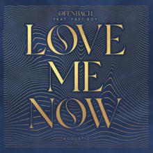 Ofenbach: Love Me Now (feat. FAST BOY) (Acoustic)