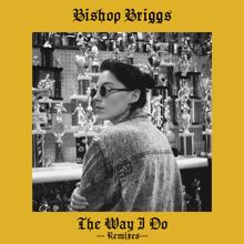 Bishop Briggs: The Way I Do (Remixes)