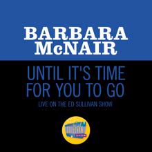 Barbara McNair: Until It's Time For You To Go (Live On The Ed Sullivan Show, May 24, 1970) (Until It's Time For You To GoLive On The Ed Sullivan Show, May 24, 1970)