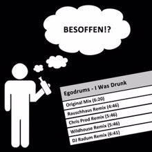 Egodrums: I Was Drunk (Original Mix)