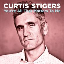 Curtis Stigers: You're All That Matters To Me