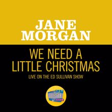 Jane Morgan: We Need A Little Christmas (Live On The Ed Sullivan Show, December 15, 1968) (We Need A Little Christmas)