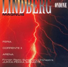 Finnish Radio Symphony Orchestra: Lindberg, M.: Feria / Corrente Ii / Arena