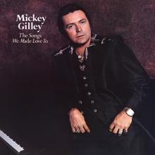 Mickey Gilley: The Songs We Made Love To