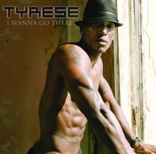 Tyrese: I Wanna Go There