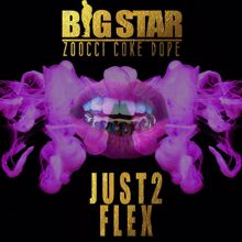 Big Star, Zoocci Coke Dope: Just 2 Flex (feat. Zoocci Coke Dope)