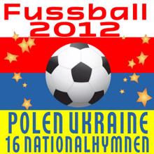 The Worldsound Orchestra: Fussball 2012: Polen Ukraine - 16 Nationalhymnen