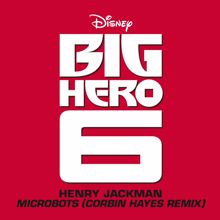 Henry Jackman: Microbots (From "Big Hero 6"/Corbin Hayes Remix)
