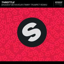 Throttle: Baddest Behaviour (Timmy Trumpet Remix)