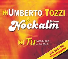 Nockalm Quintett, Umberto Tozzi: Tu (Gefühl geht volles Risiko)