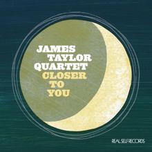 The James Taylor Quartet: Closer To You