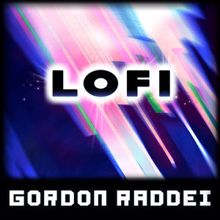 Gordon Raddei: Lofi