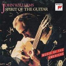 John Williams: Spirit of the Guitar: Music of the Americas