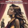 Anna Cimenti & Massimo Faraò Trio: Hang on to your love