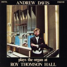 Andrew Davis: Andrew Davis Plays the Organ at Roy Thomson Hall
