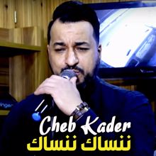 Cheb Kader: ننساك ننساك