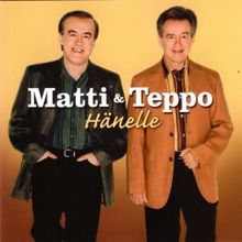 Matti ja Teppo: Hänelle