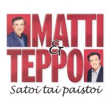 Matti ja Teppo: Satoi tai paistoi