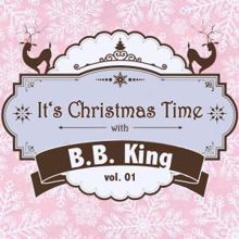 B.B. King: It's Christmas Time with B.B. King Vol. 01