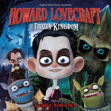 George Streicher: Howard Lovecraft And The Frozen Kingdom (Original Motion Picture Soundtrack)