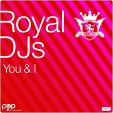 Royal DJs: Royal Djs - You & I (Extended Mix)