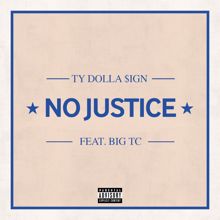 Ty Dolla $ign, Big TC: No Justice (feat. Big TC)