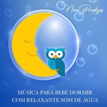 Niño Prodigio: Música para Bebê Dormir Com Relaxante Som de Agua