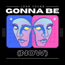 John Young: Gonna Be (Now)