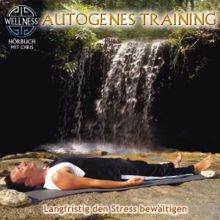 Chris: Autogenes Training - Langfristig den Stress bewältigen / Hörbuch