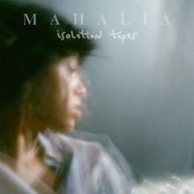 Mahalia: Isolation Tapes