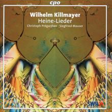 Christoph Prégardien: Killmayer: Heine-Lieder