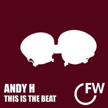 Andy H: This Is The Beat