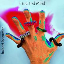 Hubert Bommer: Hand and Mind