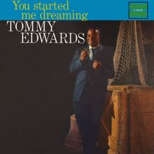 Tommy Edwards: You Started Me Dreaming