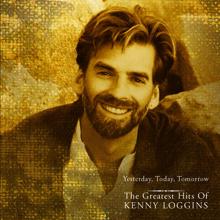 Kenny Loggins: Yesterday, Today, Tomorrow - The Greatest Hits Of Kenny Loggins