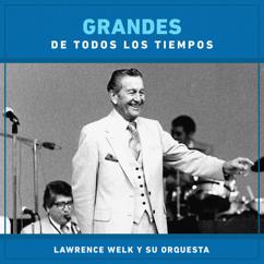 Lawrence Welk y su Orquesta: Grandes de Todos los Tiempos