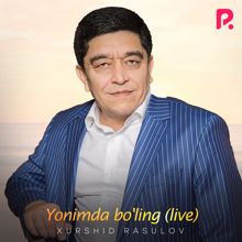 Xurshid Rasulov: Yonimda bo'ling(Live)