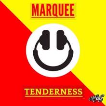 Marquee: Tenderness