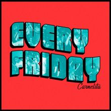 Carmelita: Every Friday