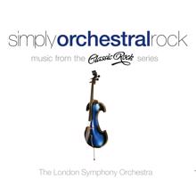 The London Symphony Orchestra: Simply Orchestral Rock - Music from the Classic Rock Series