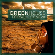 L.porsche: Greenhouse
