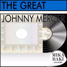 Johnny Mercer: Ac-Cent-Tchu-Ate the Positive