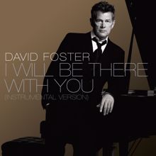 David Foster: I Will Be There With You [Instrumental Version]